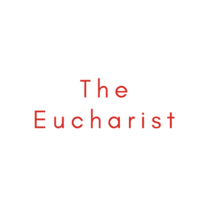 The Eucharist